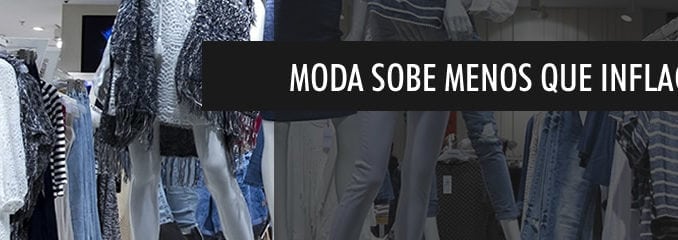 Moda sobe menos que inflação